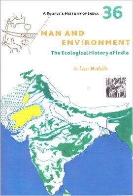 A People's History of India 36: Man and Environment The Ecological History of India Paperback (4th edition)