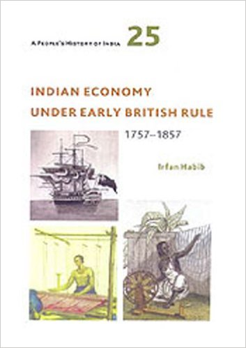 A Peoples History of India 25: Indian Economy under Early British Rule:(1757-1857) (HB) (2nd edition)