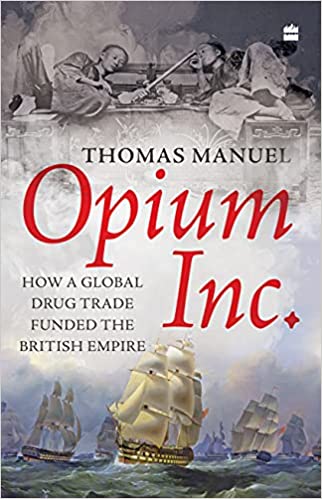 Opium Inc: How a Global Drug Trade Funded the British Empire