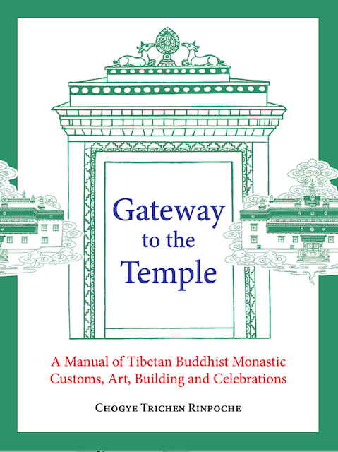 Gateway to the Temple: A Manual of Tibetan Buddhist Monastic Customs, Art, Building and Celebrations