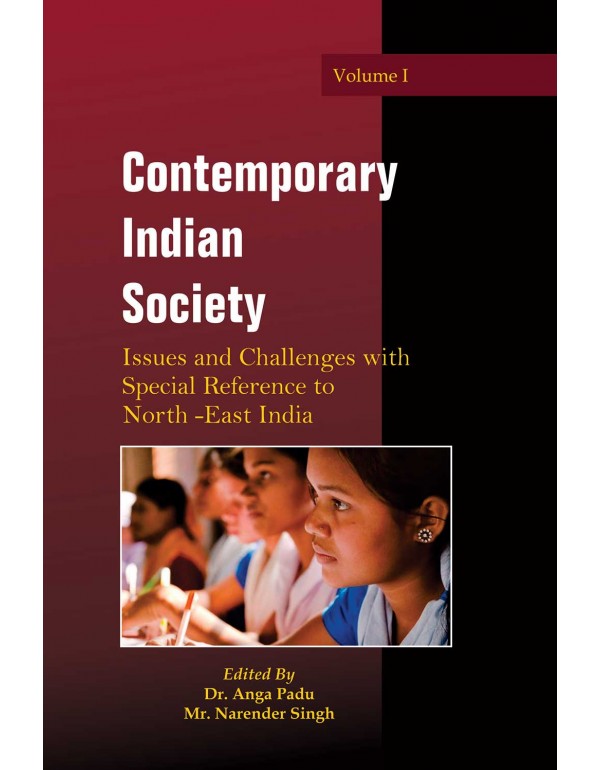 Contemporary Indian Society: Issues and Challenges with Special Reference to North-East India (Volume-I)