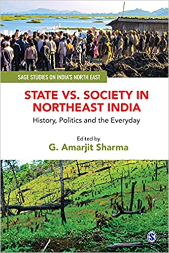 State vs. Society in Northeast India: History, Politics and the Everyday