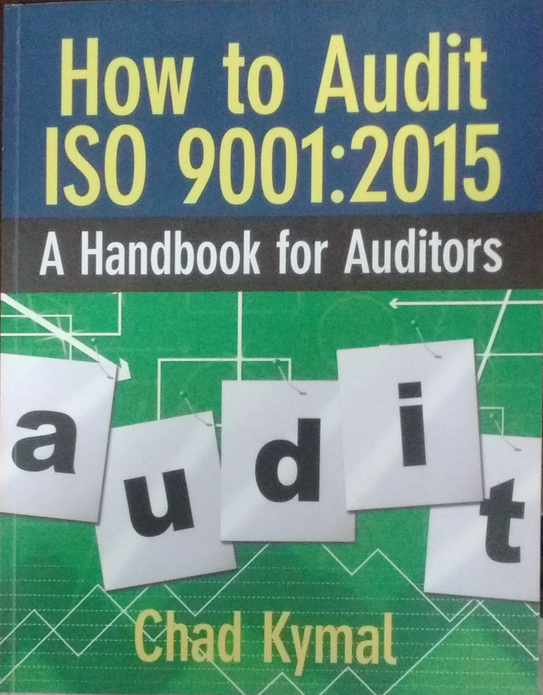 How to Audit ISO 9001 : 2015 A Handbook for Auditors 