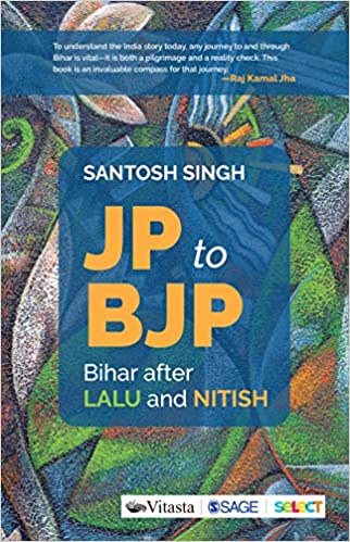 JP to BJP: Bihar after Lalu and Nitish (Paperback)