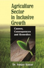 Agriculture Sector in Inclusive Growth: Causes, Consequences and Remedies (The Indian Economic Association)