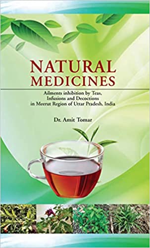 Natural Medicines: Ailments Inhibition by Teas, Infusions and Decoctions in Meerut Region of Uttar Pradesh, India