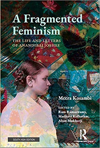 A Fragmented Feminism: The Life and Letters of Anandibai Joshee