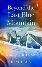 Beyond the Last Blue Mountain: A Life of J R D Tata