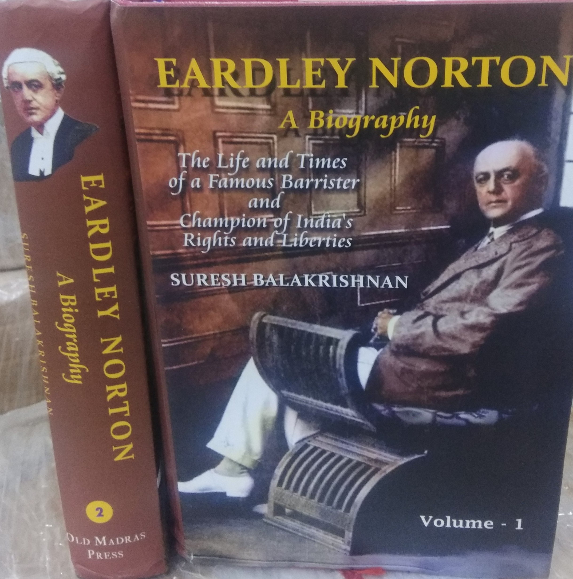 Eardley Norton: A Biography (The Life and Times of a Famous Barriser and Champion of India's Rights and Liberties (2 Volumes Set)