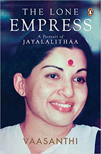 The Lone Empress: A Portrait of Jayalalithaa