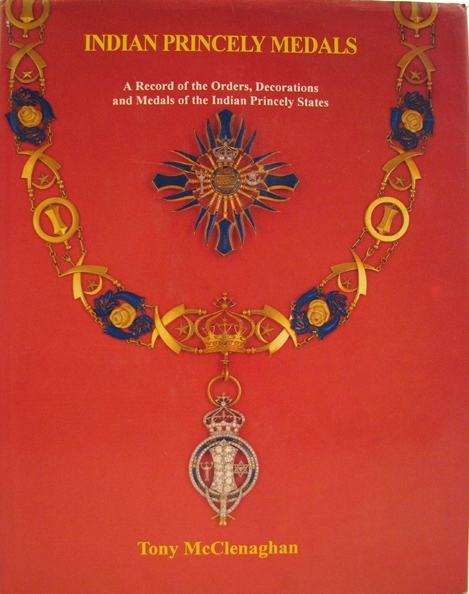 Indian Princely Medals: A Record of the Orders, Decorations and Medals of the Indian Princely States (Hardback)