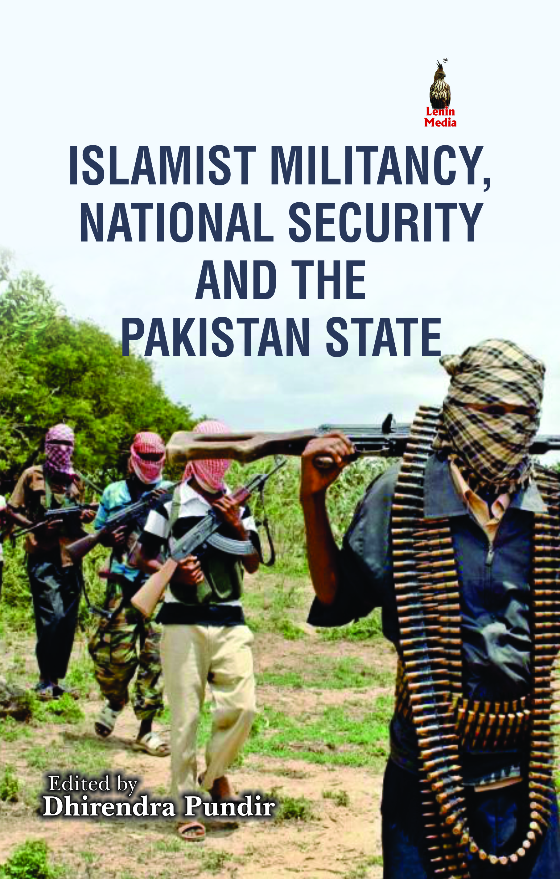 Islamist Militancy, National Security and The Pakistan State