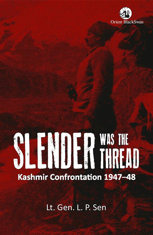 Slender was the Thread: Kashmir Confrontation, 1947- 48
