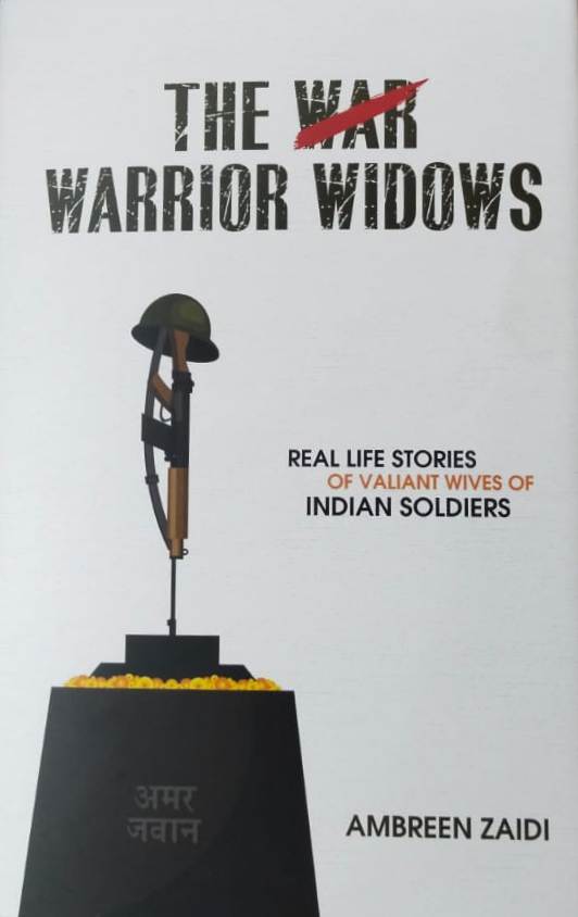 The War Warrior Widows: Real Life Stories of Valiant Wives of Indian Soldiers