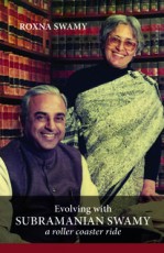 Evolving with Subramanian Swamy: A roller coaster ride (Hardcover)