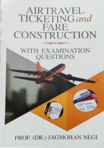 Air Travel Ticketing and Fare Construction: With Examination Questions