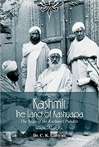 Kashmir The Land of Kashyapa (The Saga of the Kashmiri Pundits) Hardback