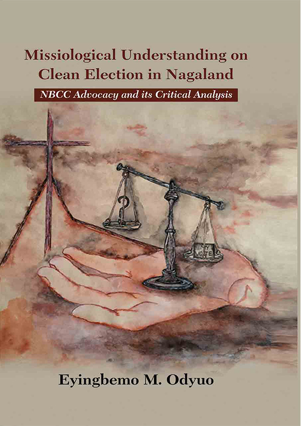 Missiological Understanding on Clean Election in Nagaland: NBCC Advocacy and its Critical Analysis
