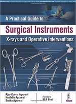 A Practical Guide to Surgical Instruments, X-Rays and Operative Interventions