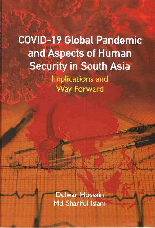 COVID-19 Global Pandemic and aspects of Human Security in South Asia: Implications and Way Forward (Hardback)