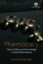 Pharmocracy: Value, Politics, and Knowledge in Global Biomedicine