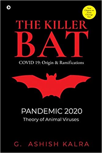 The Killer BAT COVID 19: Origin & Ramifications (Pandemic 2020 Theory of Animal Viruses