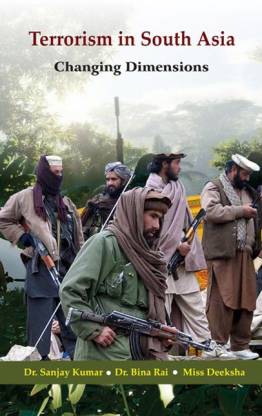 Terrorism in South Asia: Changing Dimensions