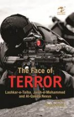 The Face of Terror: Lashkar-e-Taiba, Jaish-e-Mohammed and Al-Qaeda Nexus
