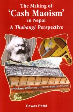 The Making of 'Cash Maoism' in Nepal: A Thabangi Perspective