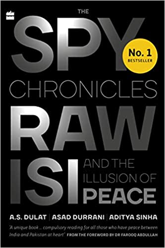 The Spy Chronicles: RAW, ISI and the Illusion of Peace (Paperback)