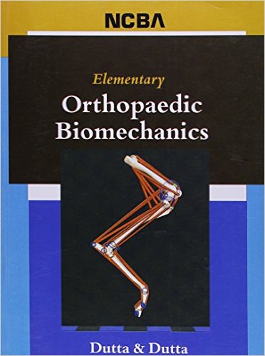 Elementary Orthopaedic Biomechanics (Reprint Edition, first published in 1998)