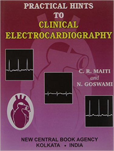 Practical Hints to Clinical Electrocardiography (Reprint and Revised Edition, first published in 1973, 1977, 1986, 1995, 1999, 2002, and 2009)