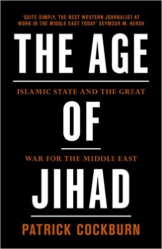 The Age of Jihad: Islamic State and the Great War for the Middle East 
