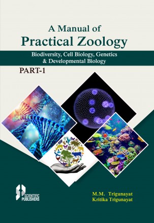 A Manual of Practical Zoology: Biodiversity Cell Biology, Genetics & Developmental Biology Part 1. 