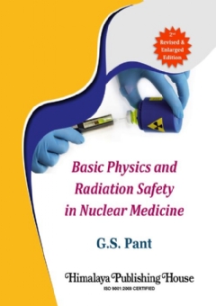 Basic Physics, Radiation Safety and Nuclear Medicine (2nd Revised Edition)